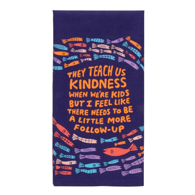 Folded towel image of multi colored fish swimming around the saying ' They teach us kindness when we're kids but I feel like there needs to be a little more follow-up'.
